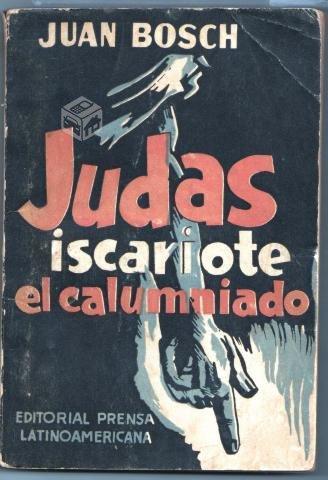 Judas Iscariote, El Calumniado Juan Bosch