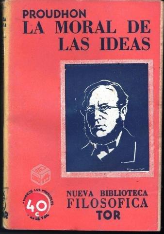 Proudhon La Moral de Las Ideas, editado en 1942