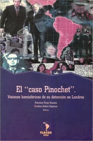 El Caso Pinochet Visiones De Su Detención Londres