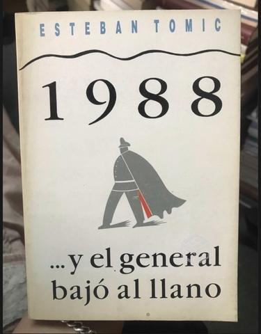 1988 y el general bajo al llano - Esteban Tomic
