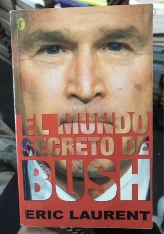 El mundo secreto de Bush - Eric Laurent