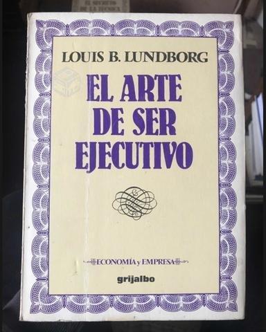 El arte de ser ejecutivo - Louis B. Lundborg