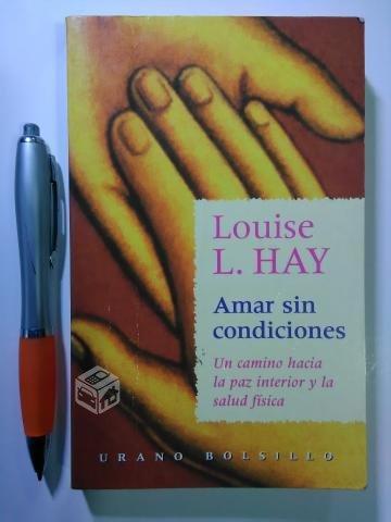 Louise L. Hay: Amar sin Condiciones