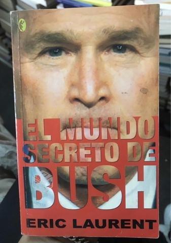 El mundo secreto de Bush - Eric Laurent
